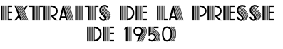 Extraits DE LA Presse             de 1950