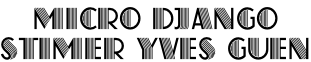 Micro Django  stimer yves guen
